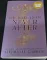 The Ballad of Never After by Stephanie Garber