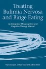 Treating Bulimia Nervosa and Binge Eating An Integrated Metacognitive and Cognitive Therapy Manual