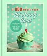If God Wrote Your Birthday Card A Celebration of You from the One Who Knows You Best