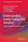 Understanding Family Change and Variation Toward a Theory of Conjunctural Action