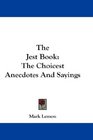 The Jest Book The Choicest Anecdotes And Sayings