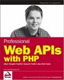 Professional Web APIs with PHP eBay Google Paypal Amazon FedEx plus Web Feeds