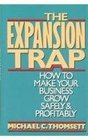 The Expansion Trap How to Make Your Business Grow Safely  Profitably