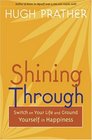 Shining Through: Switch on Your Life and Ground Yourself in Happiness (Prather, Hugh)