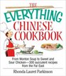 The Everything Chinese Cookbook From Wonton Soup to Sweet and Sour Chicken300 Succulent Recipes from the Far East