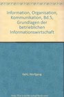Information Organisation Kommunikation Bd5 Grundlagen der betrieblichen Informationswirtschaft