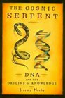 The Cosmic Serpent DNA and the Origins of Knowledge