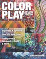 Color Play: Expanded & Updated  Over 100 New Quilts  Transparency, Luminosity, Depth & More