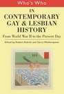 Who's Who in Contemporary Gay and Lesbian History  From World War II to the Present Day