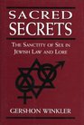 Sacred Secrets The Sanctity of Sex in Jewish Law and Lore  The Sanctity of Sex in Jewish Law and Lore