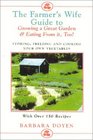 The Farmer's Wife Guide To Growing A Great Garden And Eating From It, Too! : Storing, Freezing, and Cooking Your Own Vegetables