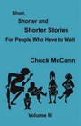 Short Shorter and Shorter Stories Volume III