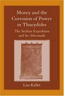 Money and the Corrosion of Power in Thucydides The Sicilian Expedition and Its Aftermath