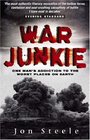 War Junkie One Man's Addiction to the Worst Places on Earth