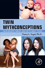 Twin Mythconceptions False Beliefs Fables and Facts about Twins