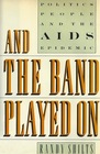 And the Band Played on Politics People and the AIDS Epidemic