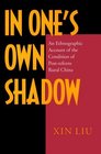 In One's Own Shadow An Ethnographic Account of the Condition of Postreform Rural China