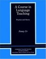 A Course in Language Teaching  Practice of Theory