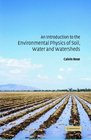 An Introduction to the Environmental Physics of Soil Water and Watersheds