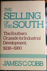 The Selling of the South The Southern Crusade For Industrial Development 1936  1980