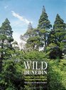Wild Dunedin Enjoying the Natural History of New Zealand's Wildlife Capital