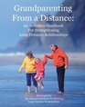 Grandparenting From a Distance : An Activities Handbook for Strengthening Long Distance Relationships