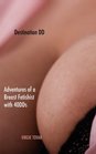 Destination DD: Adventures of a Breast Fetishist With 40DDs