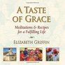 A Taste Of Grace Meditations and Recipes for A Fulfilling Life