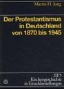 Der Protestantismus in Deutschland von 1870 bis 1945