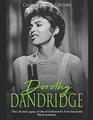 Dorothy Dandridge: The Life and Legacy of One of Hollywood?s First Successful Black Actresses
