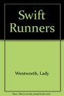 THE SWIFT RUNNER Racing Speed Through The Ages Including Standard Points of Its Foundation Breed The Marathon Runner