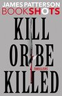 Kill or Be Killed: 4 BookShots Thrillers