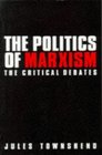 The Politics of Marxism The Critical Debates