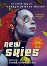 New Skies: An Anthology of Today's Science Fiction