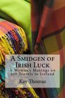 A Smidgen of Irish Luck A Woman's Musings on her Travels to Ireland