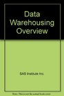Data Warehousing Overview Theory and Business Concepts Course Notes