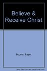 Believe  Receive Christ