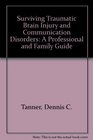 Surviving Traumatic Brain Injury and Communication Disorders A Professional and Family Guide