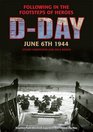 DDay June 6 1944 Following in the Footsteps of Heroes