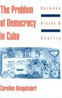 The Problem of Democracy in Cuba Between Vision and Reality
