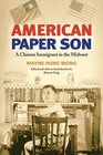 American Paper Son A Chinese Immigrant in the Midwest