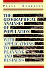 The Geographical Analysis of Population  With Applications to Planning and Business
