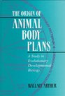 The Origin of Animal Body Plans  A Study in Evolutionary Developmental Biology