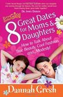 8 Great Dates for Moms and Daughters How to Talk About True Beauty Cool Fashion and Modesty