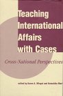 Teaching International Affairs With Cases Crossnational Perspectives