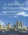 The San Diego Restaurant Cookbook Recipes from America's Finest City