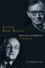 Saving Karl Barth Hans Urs von Balthasar's Preoccupation