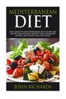 Mediterranean Diet The Complete Mediterranean Diet Guide And Recipe Plan For Easy Weight Loss Increased Energy And HeartHealthy Living
