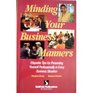 Minding Your Business Manners Etiquette Tips for Presenting Yourself Professionally in Every Business Situation
