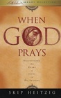When God Prays : Discovering the Heart of Jesus in His Prayers